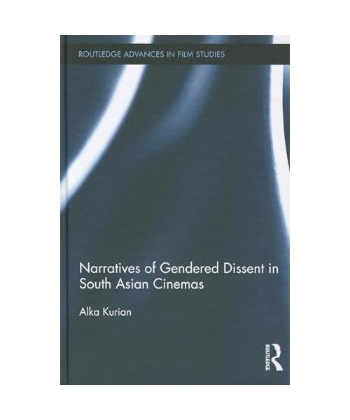 Narratives of Gendered Dissent in South Asian Cinemas