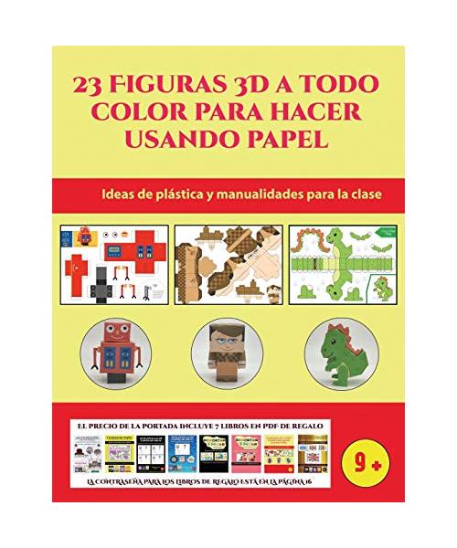 Ideas de plástica y manualidades para la clase (23 Figuras 3D a todo color para hacer usando papel): Un regalo genial para que los niños pasen horas d