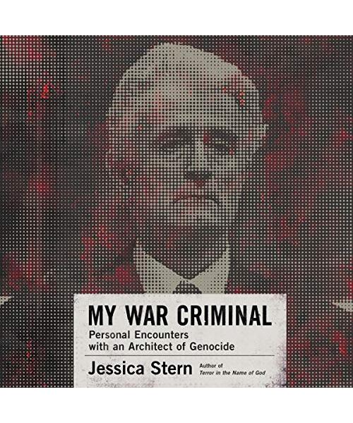 My War Criminal: Personal Encounters with an Architect of Genocide
