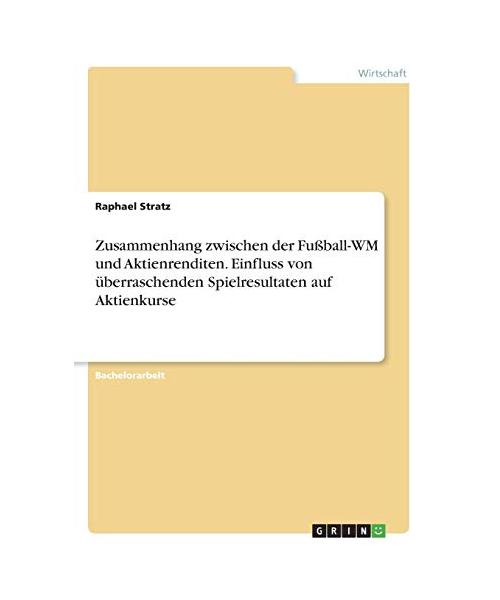Zusammenhang zwischen der Fußball-WM und Aktienrenditen. Einfluss von überraschenden Spielresultaten auf Aktienkurse