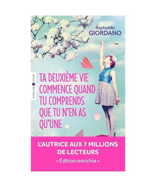 Ta deuxième vie commence quand tu comprends que tu n'en as qu'une: Édition enrichie