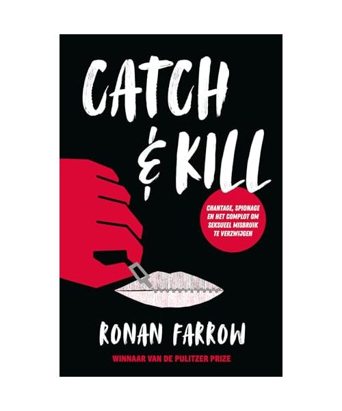 Catch & kill: chantage, spionage en het complot om seksueel misbruik te verzwijgen: Chantage, spionage en het complot om seksmisbruik te verzwijgen