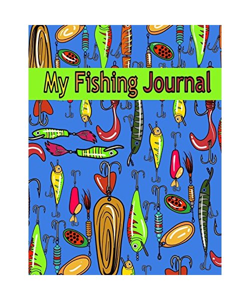 My Fishing Journal ( Kids Fishing Book): Fishing Journal for Kids; Includes 50+ Journaling Pages for Recording Fishing Notes, Experiences and Memories (Kids Journal Diary for Fishing)