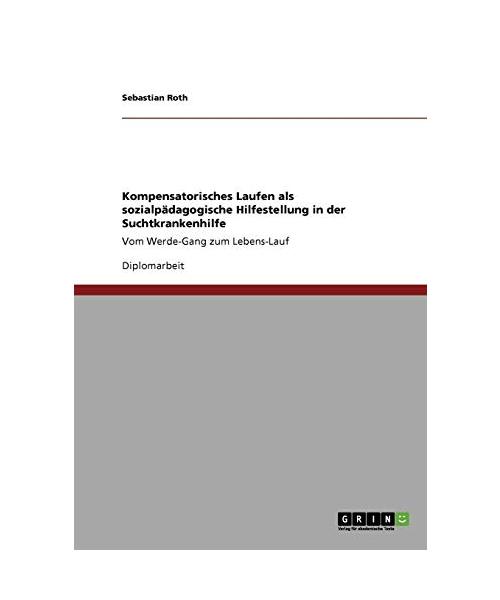 Kompensatorisches Laufen als sozialpädagogische Hilfestellung in der Suchtkrankenhilfe