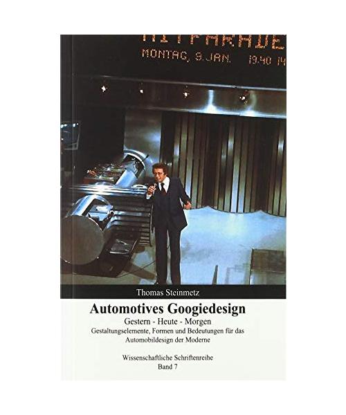 Design / Automobil / Googiedesign / Automotives der 50er Jahre: Gestern – Heute – Morgen: Band 7