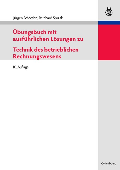 Übungsbuch mit ausführlichen Lösungen zu Technik des betrieblichen Rechnungswesens