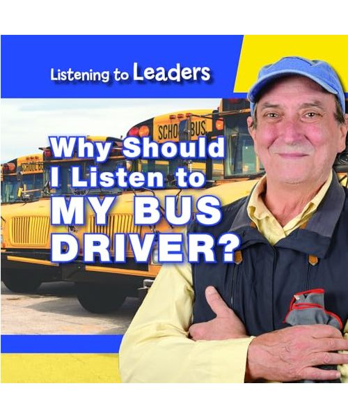 Why Should I Listen to My Bus Driver? (Listening to Leaders)