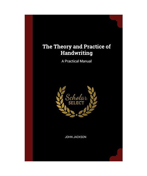 The Theory and Practice of Handwriting: A Practical Manual