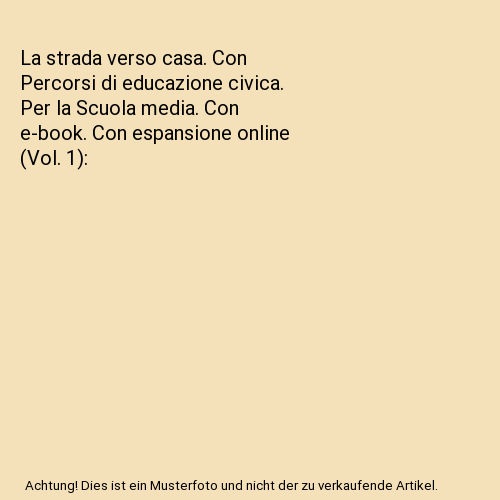 La strada verso casa. Con Percorsi di educazione civica. Per la Scuola media. Con e-book. Con espansione online (Vol. 1)