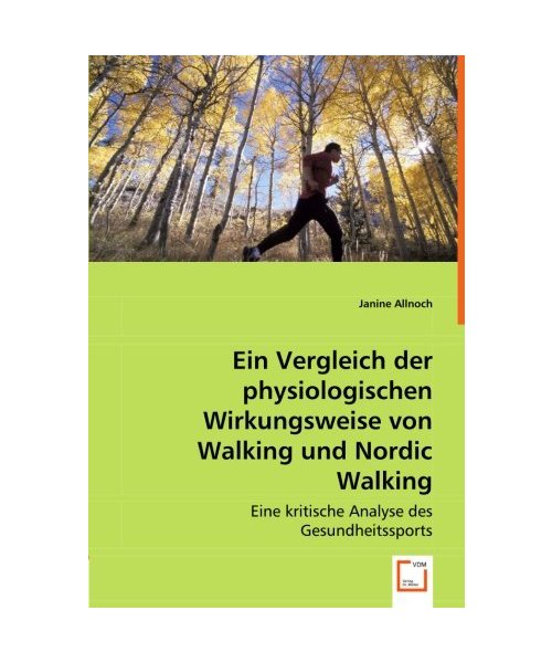 Ein Vergleich der physiologischen Wirkungsweise von Walking und Nordic Walking