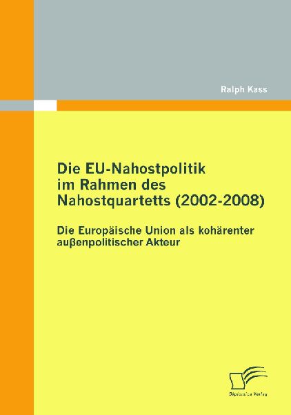 Die EU-Nahostpolitik im Rahmen des Nahostquartetts (2002-2008)