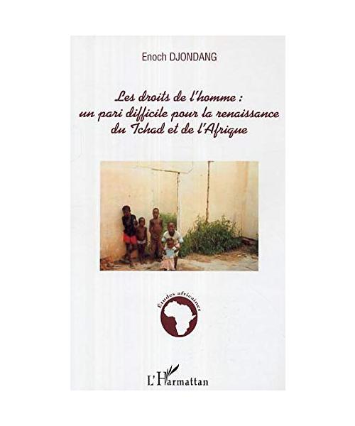 Les droits de l'homme: un pari difficile pour la renaissance du Tchad et de l'Afrique