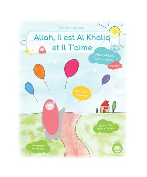 Oum Safa raconte : Allah, Il est Al Khaliq et Il T'aime: Méditation sur la Création d'Allah pour petits enfants musulmans. (INCLUS UN AUDIO CONNECTÉ)