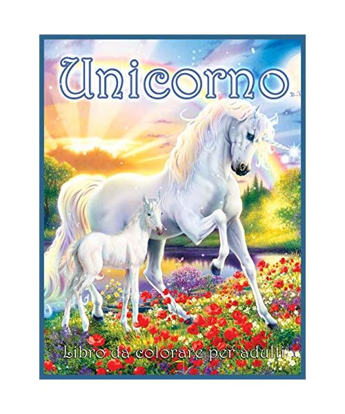 Unicorno Libro Da Colorare: Bellissimo Libro da Colorare Fantasy per Adulti con Magici Unicorni (Disegni per Alleviare lo Stress e Rilassarsi)