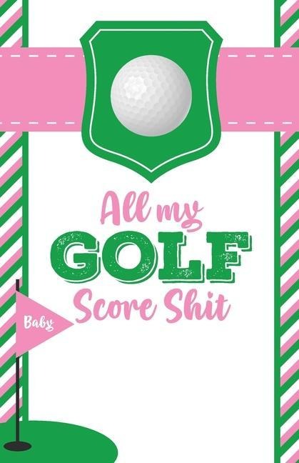 All My Golf Score Shit