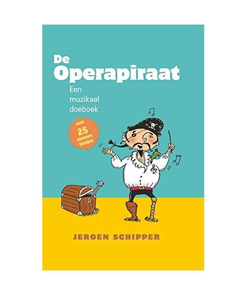 De operapiraat: muzikaal doe-boek met 25 nieuwe liedjes