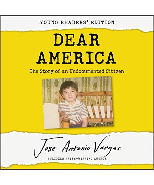 Dear America: Young Readers' Edition: The Story of an Undocumented Citizen