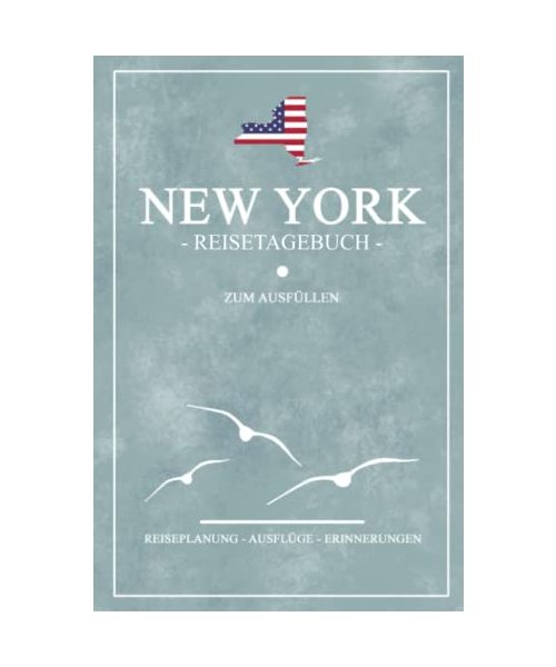 New York Reisetagebuch zum Ausfüllen: Kleines Notizbuch für den Urlaub / Amerika Flagge Reisebuch Geschenk / State New York Reise Tagebuch / Backpacking und Road Trip Souvenirs USA