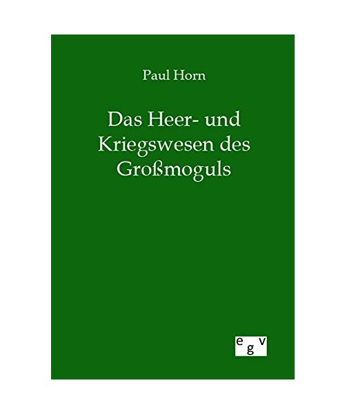 Das Heer- und Kriegswesen des Großmoguls