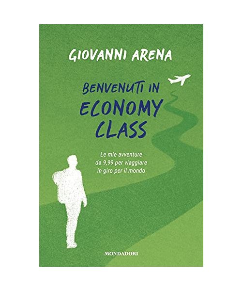 Benvenuti in economy class. Le mie avventure da 9,99 per viaggiare in giro per il mondo