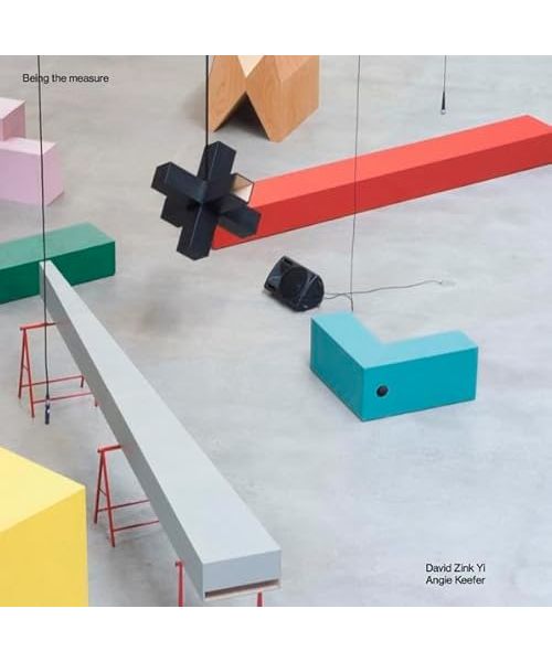 David Zink Yi / Angie Keefer. Being the Measure