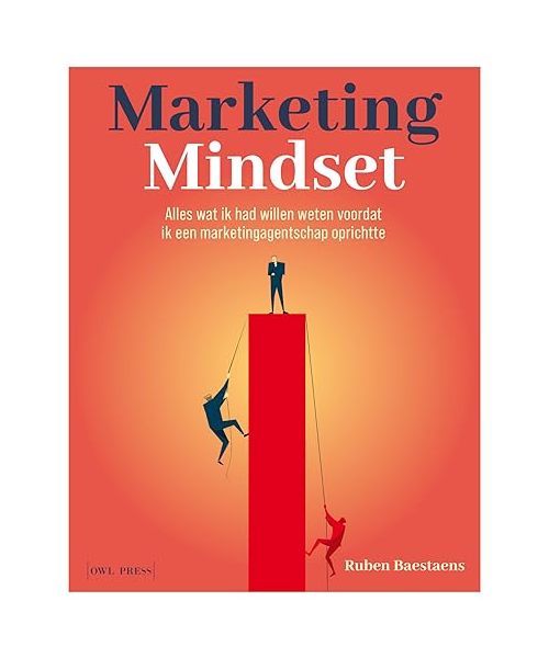 Marketing Mindset: Alles wat ik had willen weten voordat ik een marketingagentschap oprichtte