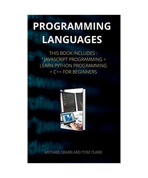 PROGRAMMING LANGUAGES series 2: This Book Includes: JavaScript Programming + Learn Python Programming + C++ for Beginners ( Edition 2 )