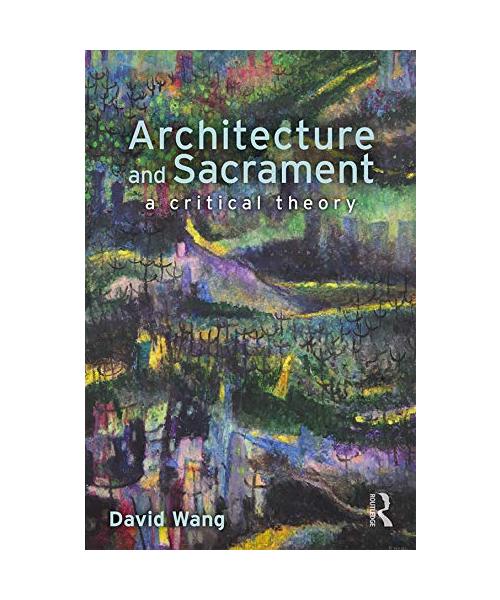 Architecture and Sacrament: A Critical Theory