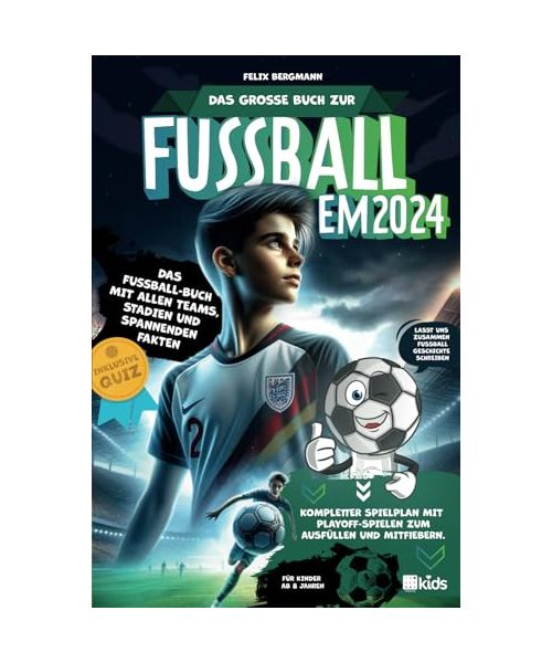 Das große Buch zur Fußball EM 2024 - Das Fußball-Buch mit allen Teams, Stadien und spannenden Fakten | Kompletter Spielplan mit Playoff-Spielen zum Ausfüllen und Mitfiebern | Inklusive Quiz