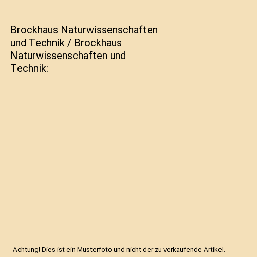 Brockhaus Naturwissenschaften und Technik / Brockhaus Naturwissenschaften und Technik