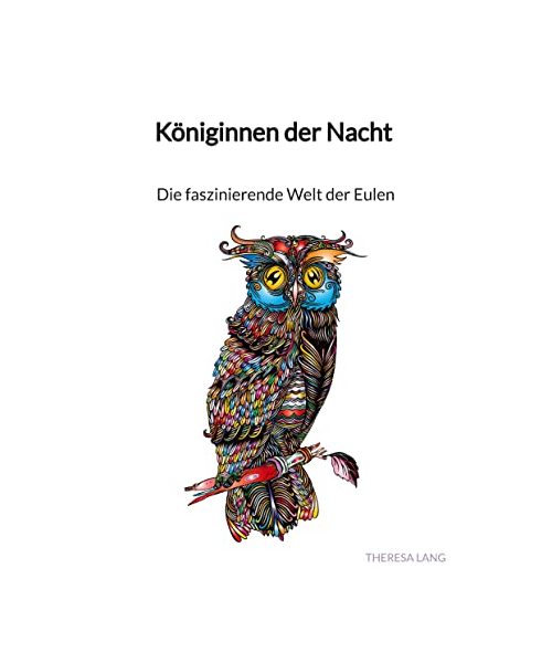 Königinnen der Nacht - Die faszinierende Welt der Eulen