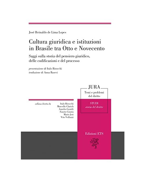 Cultura giuridica e istituzioni in Brasile tra Otto e Novecento. Saggi sulla storia del pensiero giuridico, delle codificazioni e del processo
