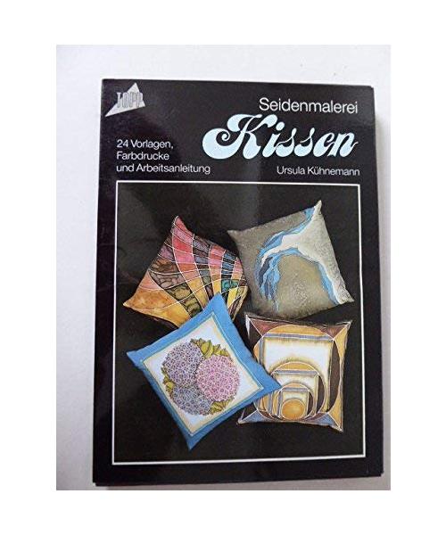 Seidenmalerei Kissen. 24 Vorlagen, Farbdrucke und Arbeitsanleitung.