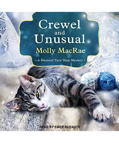 Crewel and Unusual: A Haunted Yarn Shop Mystery