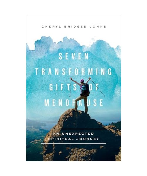 Seven Transforming Gifts of Menopause: An Unexpected Spiritual Journey