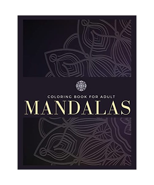 Coloring Book For Adult: 100 Mandalas, Stress Relief, Meditation, Creativity, Relaxation and Fun