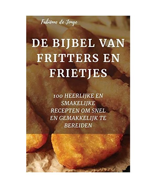 de Bijbel Van Fritters En Frietjes