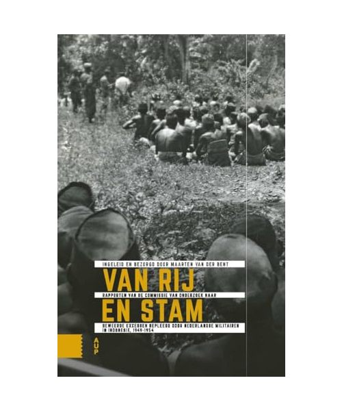 Van Rij en Stam: Rapporten van de Commissie van onderzoek naar beweerde excessen gepleegd door Nederlandse militairen in Indonesië, 1949-1954 (Bronnenpublicatie)