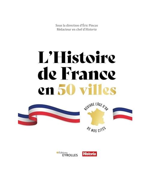 L'histoire de France en 50 villes: Revivre l'âge d'or de nos cités