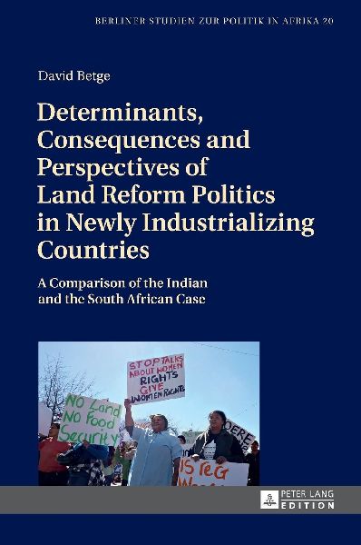 Determinants, Consequences and Perspectives of Land Reform Politics in Newly Industrializing Countries