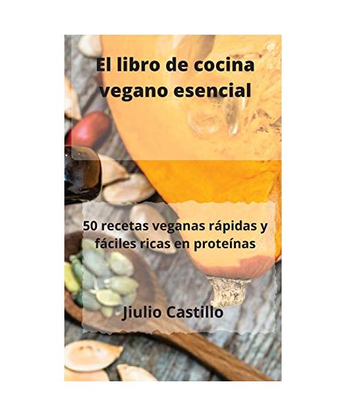 El libro de cocina vegano esencial