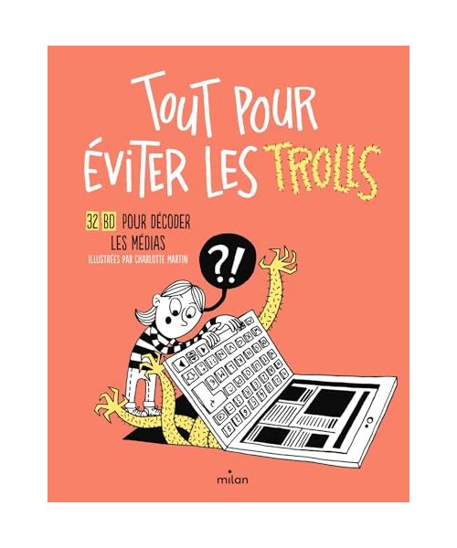 Tout pour éviter les trolls - 32 BD pour décoder les médias
