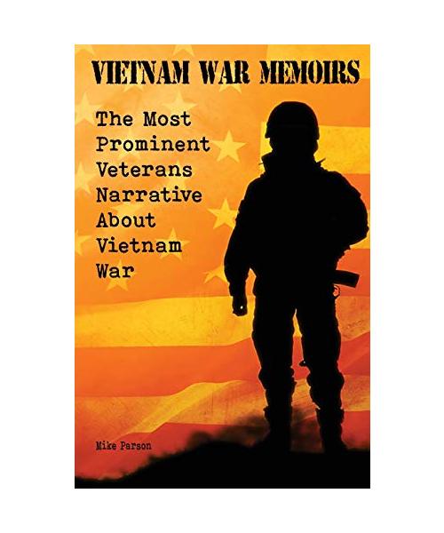 Vietnam War Memoirs: The Most Prominent Veterans Narrative About Vietnam War