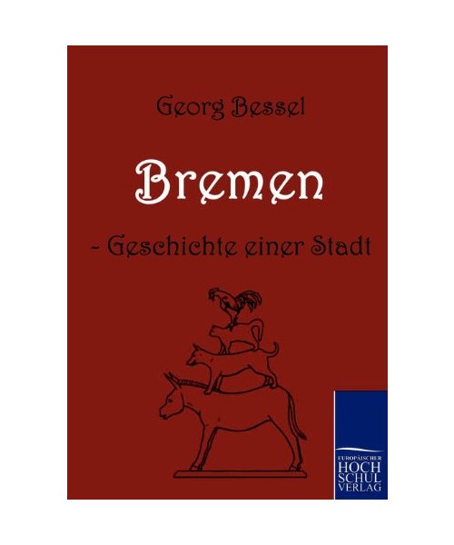 Bremen - Geschichte einer Stadt