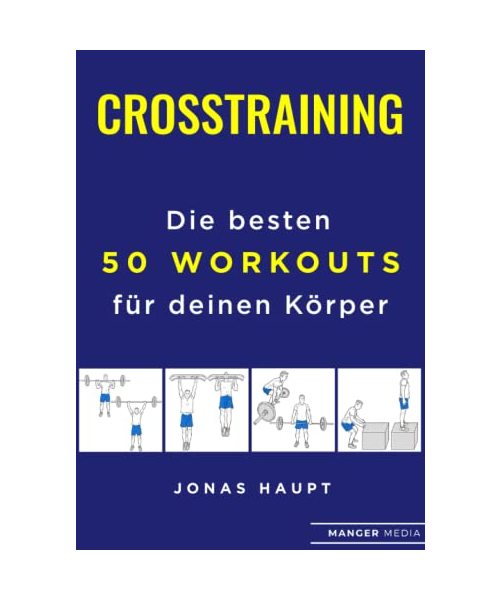 Crosstraining: Die besten 50 Workouts für deinen Körper