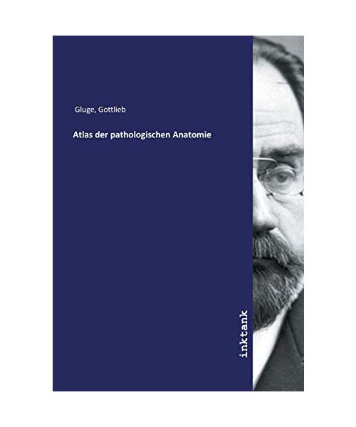 Atlas der pathologischen Anatomie