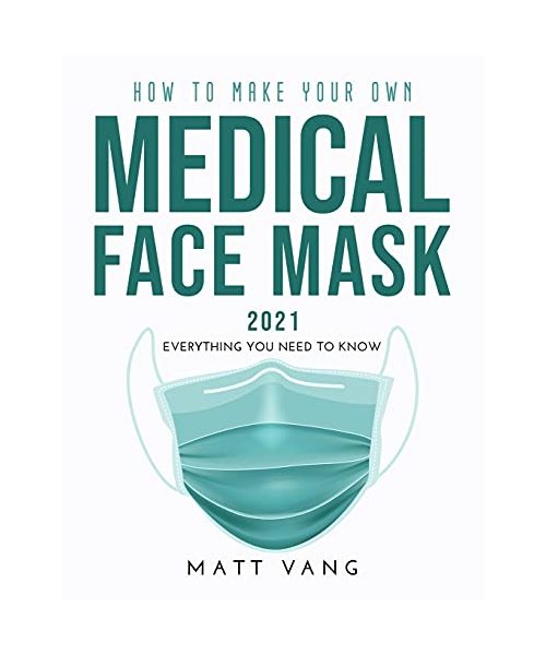 How to Make Your Own Medical Face Mask 2021: Everything you need to know