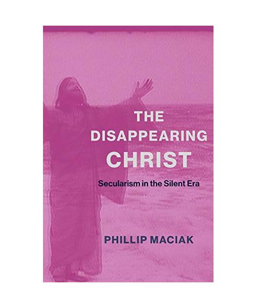 The Disappearing Christ - Secularism in the Silent Era