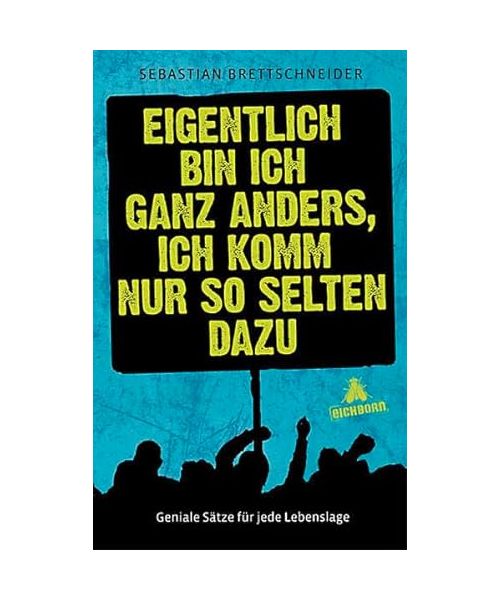 Eigentlich bin ich ganz anders, ich komm nur so selten dazu
