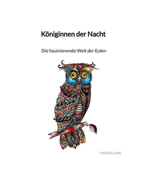 Königinnen der Nacht - Die faszinierende Welt der Eulen
